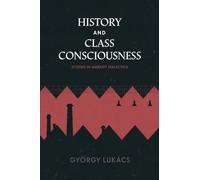 History and Class Consciousness: Studies in Marxist Dialectics