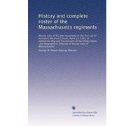 History and complete roster of the Massachusetts regiments, minute men of '61 who responded to the first call of President Abraham Lincoln, April 15, 1861, to defend the flag and Constitution of the United States and biographical sketches of minute me 1