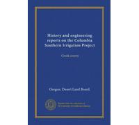 History and engineering reports on the Columbia Southern Irrigation Project: Crook county