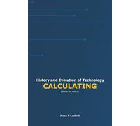 History and Evolution of Technology: CALCULATING