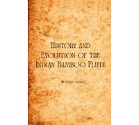 History and Evolution of the Indian Bamboo Flute: An introduction to Indian Bamboo Flute- Part II