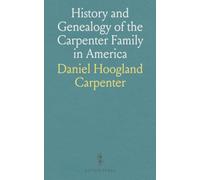 History and Genealogy of the Carpenter Family in America: From the Settlement at Providence, R. I., 1637-1901