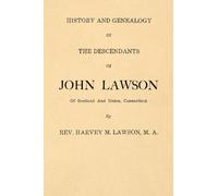 History and Genealogy of the Descendants of John Lawson: of Scotland and Union, Connecticut