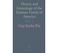 History and Genealogy of the Eastman Family of America
