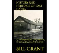 HISTORY AND HERITAGE OF EAST HANTS: A COMPREHENSIVE EXPLORATION OF LOCAL LEGACIES AND EVENTS