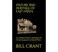 HISTORY AND HERITAGE OF EAST HANTS: A COMPREHENSIVE EXPLORATION OF LOCAL LEGACIES AND EVENTS