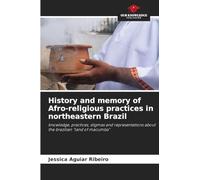 History and memory of Afro-religious practices in northeastern Brazil: knowledge, practices, stigmas and representations about the brazilian "land of macumba"