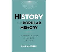History and Popular Memory: The Power of Story in Moments of Crisis