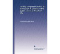 History and present status of instruction in cooking in the public school of New York city.