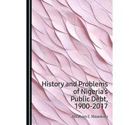 History and Problems of Nigeria's Public Debt, 1900-2017