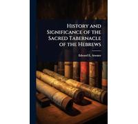 History and Significance of the Sacred Tabernacle of the Hebrews