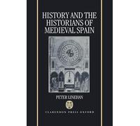 History and the Historians of Medieval Spain