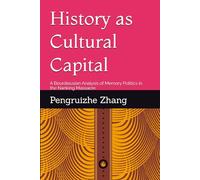 History as Cultural Capital: A Bourdieusian Analysis of Memory Politics in the Nanking Massacre