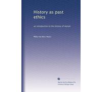History as past ethics: an introduction to the history of morals