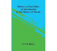 History As Past Ethics; An Introduction To The History Of Morals