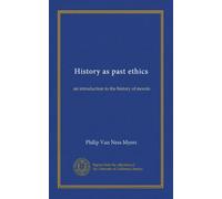 History as past ethics: an introduction to the history of morals