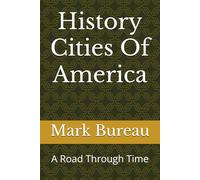 History Cities Of America: A Road Through Time