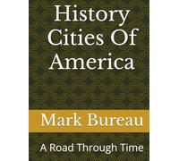History Cities Of America: A Road Through Time