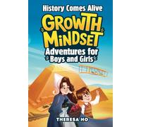 History Comes Alive! Growth Mindset Adventures for Boys and Girls: Captivating World History stories that Spark Courage, Resilience & Problem-Solving (with Fun Facts, Games & More), Ages 6-10