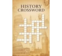 History Crossword: 50+ Brain-Boosting Crossword Puzzles for History Buffs, Curious Learners, and Teens Who Love the Past (Crossword Series)