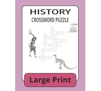HISTORY CROSSWORD BOOK: History Crossword Large Print For Adults and Seniors About History, Civilizations, Events and more 8 1/2 by 11 inches, 120 ... Puzzles (Education Series Crossword Books)