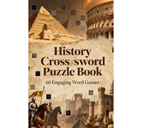 History Crossword Puzzle Book: 60 Engaging Word Games: Ancient Civilizations, World Events & Famous Figures | Educational Fun for Adults