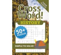 History Crossword Puzzle Book: Crossword Puzzles with Easy to Read Print about History, Education, and Entertainment and more | 6 x 9 inches, 120 ... . Gift for Vacation, Holidays and Relaxation