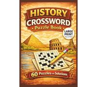History Crossword Puzzle Book for Adults: 60 Large Print Crosswords on World History, Ancient Civilizations, and Famous Historical Events: Fun ... Educational Crossword Puzzles with Solutions