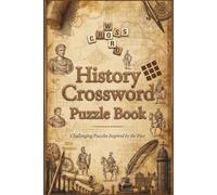 History Crossword Puzzle Book for Adults: Relaxing History Crossword Puzzles Covering Ancient Civilizations, World History, and Famous Figures