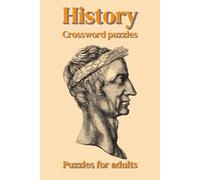 History Crossword Puzzle: Crossword Puzzles with Easy to Read Print about History, Historical Events and More | 6x9 inches, 120 Pages | 50+ Puzzles.