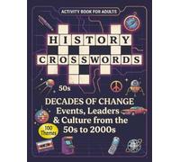History Crosswords: Decades of Change: Events, Leaders & Culture from the 50s to 2000s 100 Mindful Stress relief Themed Puzzle Book for Adults, 1000 ... word games for teens, adults and seniors