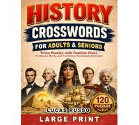 History Crosswords For Adults & Seniors: 120 Trivia Puzzles with Familiar Clues Large Print, No Obscure Words, Just Fun History You Actually Remember (Ancient History Books)