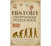 History Cryptogram Puzzle Book: Solve 500+ Cryptograms of Historic Events | Puzzle Book for Adults with Large Print