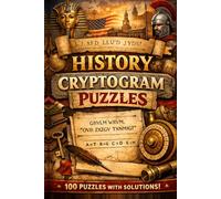 History Cryptograms for Adults: 100 Trivia-Based Puzzles Featuring Empires, Wars, Leaders & World-Changing Events (The Did You Know? Decoder - Cryptogram Puzzles for Adults)