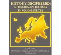 History Deciphered: A Progressive Journey Through Europe: 55 Puzzles to Search, Unscramble, and Decode 2,500 Years of European History. Great for ... Teachers, and Students. 8.5x11inches.