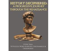 History Deciphered: A Progressive Journey Through the Renaissance: 55 Puzzles to Search, Unscramble, and Decode in Renaissance History. Great for ... Teachers, and Students. 8.5x11inches.