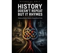 HISTORY DOESN'T REPEAT BUT IT RHYMES: Patterns Behind Modern Geopolitical Crisis (The Global Fault Lines Series)