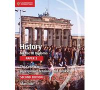History for the IB Diploma. Paper 2. The Cold War. Per le Scuole superiori: Superpower Tensions and Rivalries