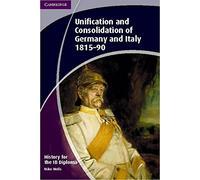 History for the IB Diploma: Unification and Consolidation of Germany and Italy 1815-90