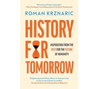 History for Tomorrow: Inspiration from the Past for the Future of Humanity