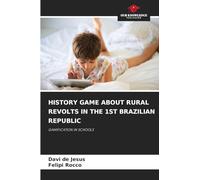 HISTORY GAME ABOUT RURAL REVOLTS IN THE 1ST BRAZILIAN REPUBLIC: GAMIFICATION IN SCHOOLS