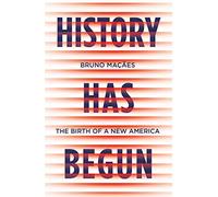 History Has Begun: The Birth of a New America
