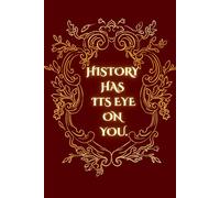 HISTORY HAS IT'S EYE ON YOU: Journal for men and women, Courage journal, For ambitious people, Personal notes and writing (120 pages)