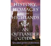 History, Homages and the Highlands: An Outlander Guide