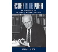 History in the Plural: An Introduction to the Work of Reinhart Koselleck