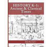 History K-1: Ancient & Classical Times: Schola Rosa Cycle 1