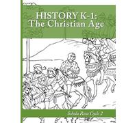 History K-1: The Christian Age: Schola Rosa Cycle 2