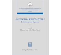 History & law encounters. Lezioni per pensare da giurista (Vol. 5) (Collana del Dipartimento di Giurisprudenza. Università degli Studi di Brescia. Quaderni del LaCIS)