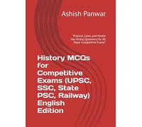 History MCQs for Competitive Exams (UPSC, SSC, State PSC, Railway) English Edition: “Practice, Learn, and Master Key History Questions for All Major Competitive Exams” (1)