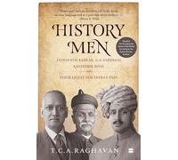 History Men: Jadunath Sarker Gs Sardesai Raghubir Sinh & Their Quest For Indias Past